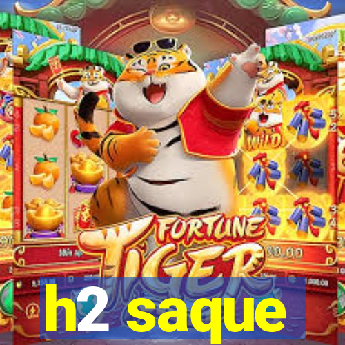 h2 saque