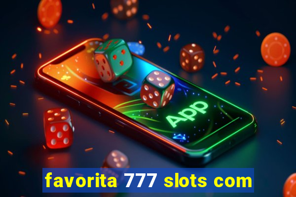 favorita 777 slots com