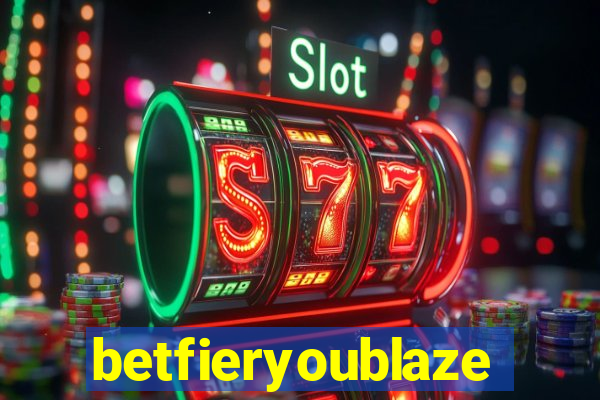 betfieryoublaze