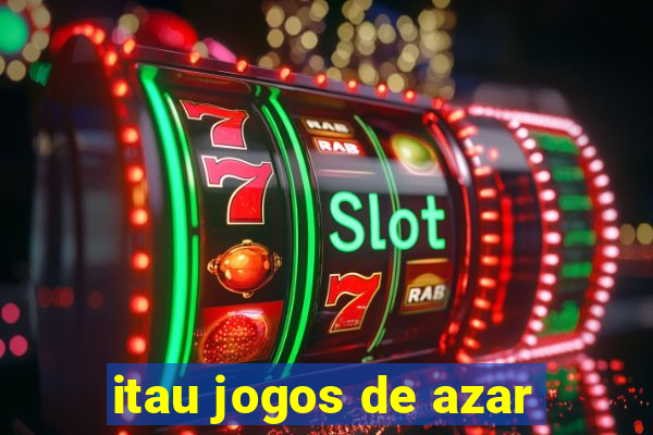 itau jogos de azar