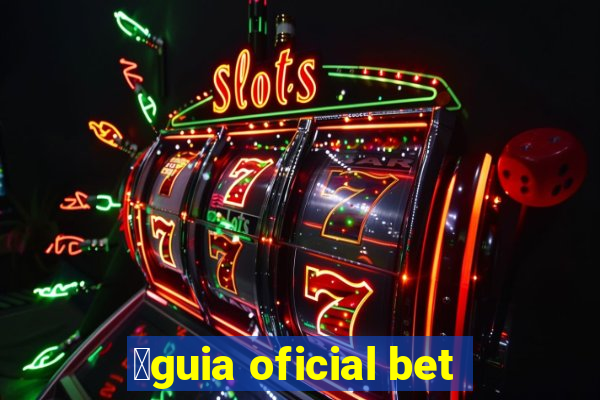 谩guia oficial bet