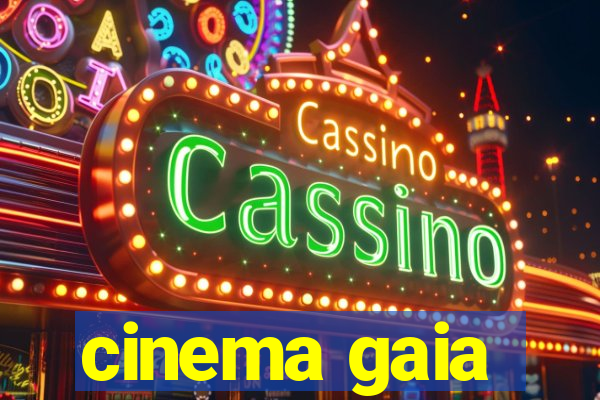 cinema gaia