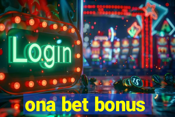 ona bet bonus