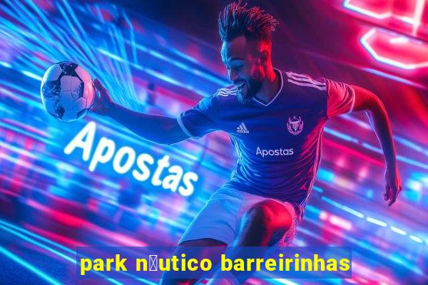 park n谩utico barreirinhas