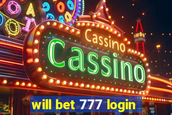 will bet 777 login