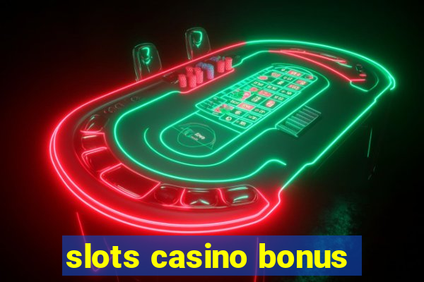 slots casino bonus