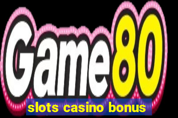 slots casino bonus