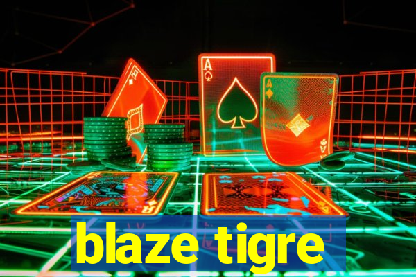 blaze tigre