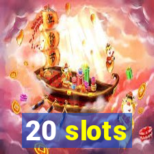 20 slots