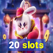 20 slots