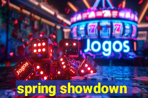 spring showdown