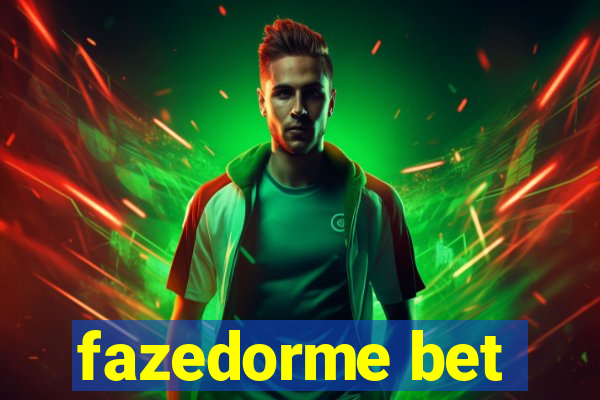 fazedorme bet