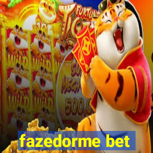 fazedorme bet