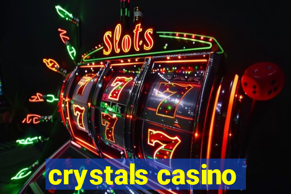 crystals casino