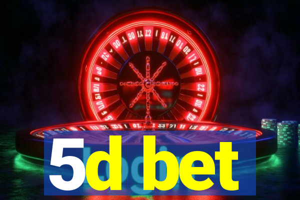 5d bet