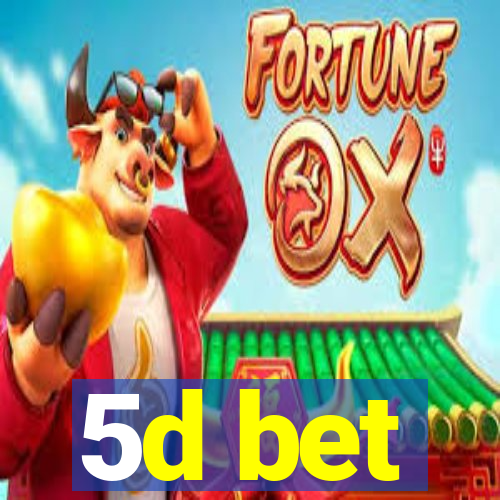 5d bet