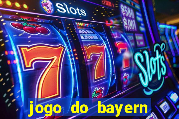 jogo do bayern onde assistir