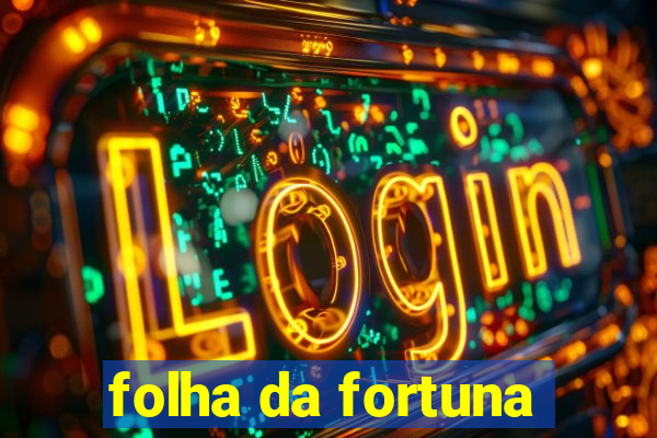 folha da fortuna