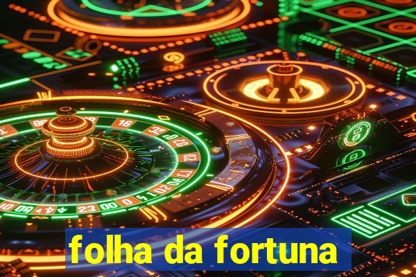 folha da fortuna