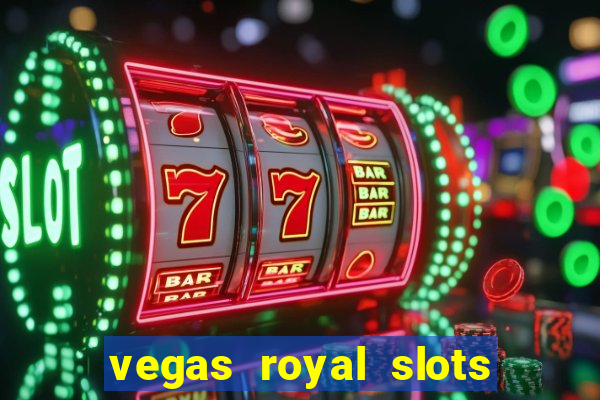 vegas royal slots paga mesmo