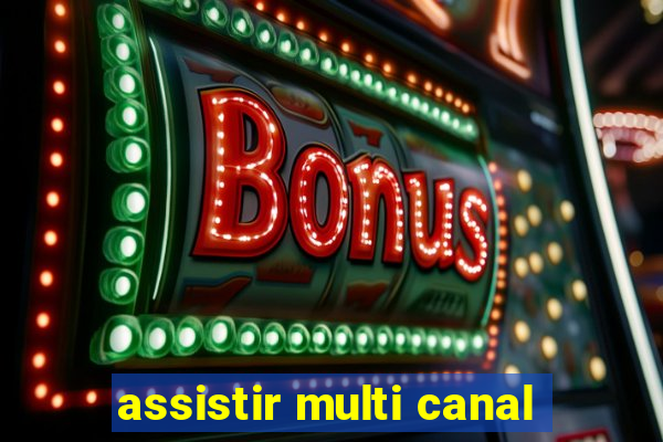 assistir multi canal