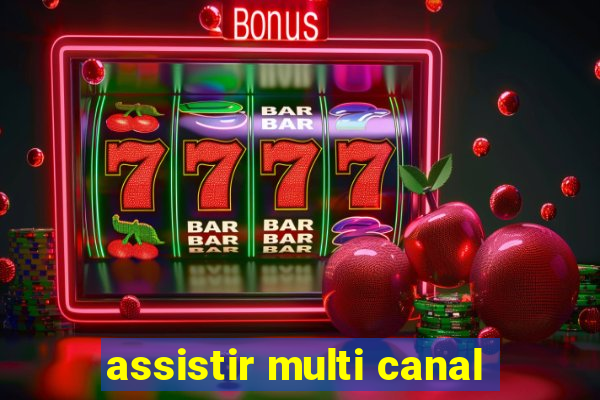 assistir multi canal