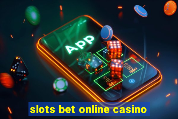 slots bet online casino