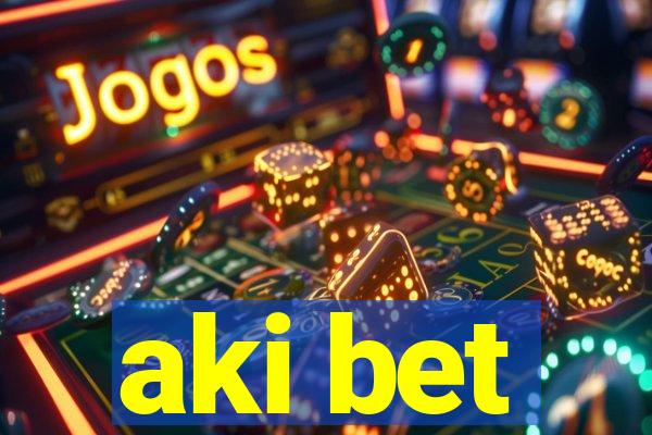 aki bet