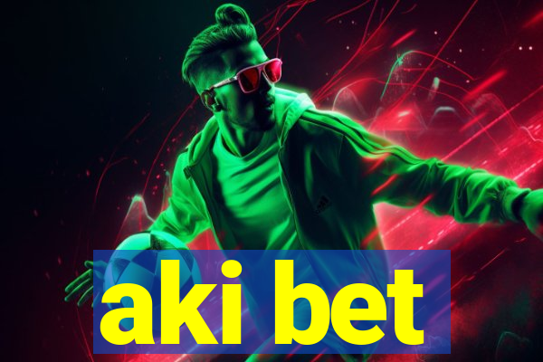 aki bet