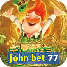 john bet 77