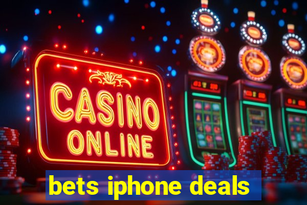 bets iphone deals