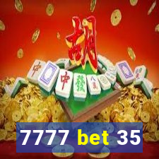 7777 bet 35