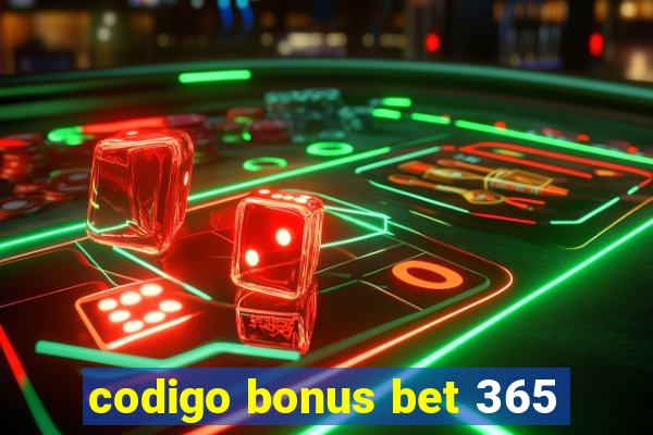 codigo bonus bet 365