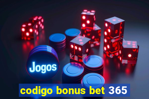 codigo bonus bet 365