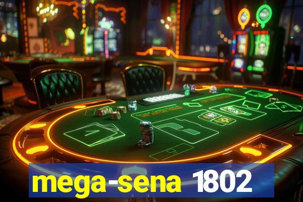 mega-sena 1802