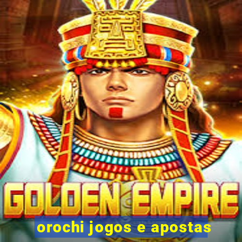 orochi jogos e apostas