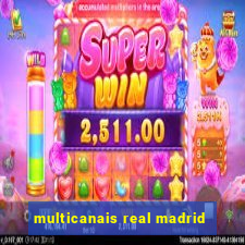 multicanais real madrid