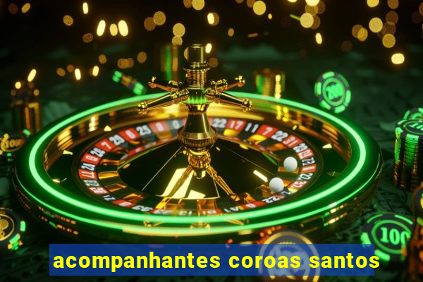 acompanhantes coroas santos