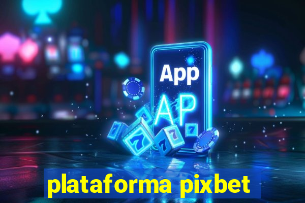 plataforma pixbet