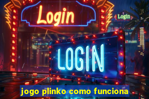 jogo plinko como funciona