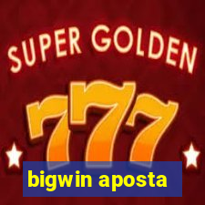 bigwin aposta