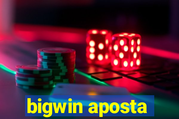 bigwin aposta