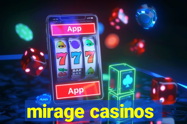 mirage casinos