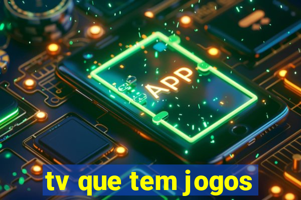 tv que tem jogos