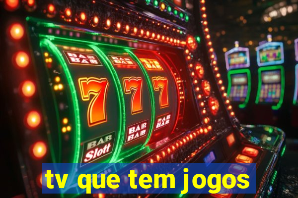 tv que tem jogos