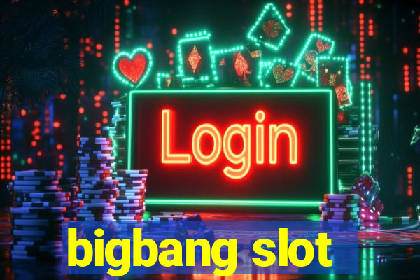 bigbang slot