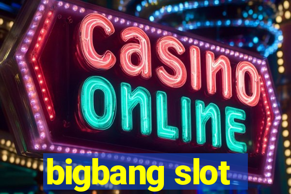 bigbang slot