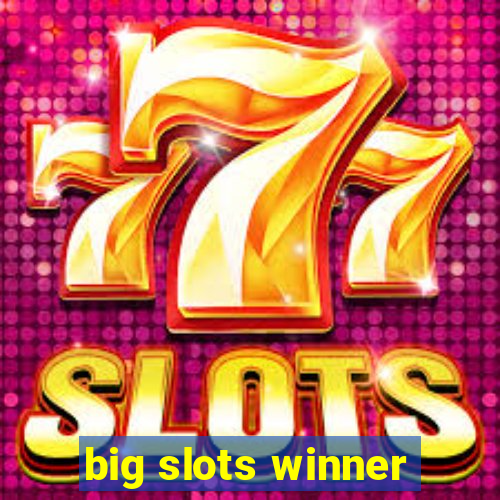 big slots winner