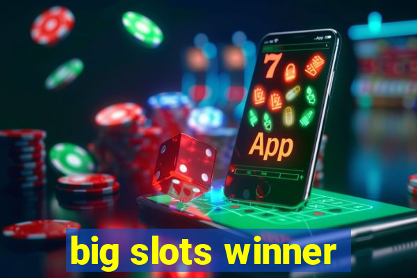 big slots winner