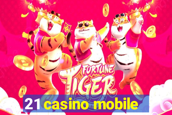 21 casino mobile